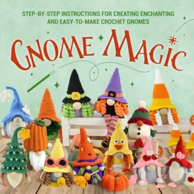 Abbildung von Gnome Magic: Step by Instructions for Creating Enchanting and Easy to Make Crochet Gnomes