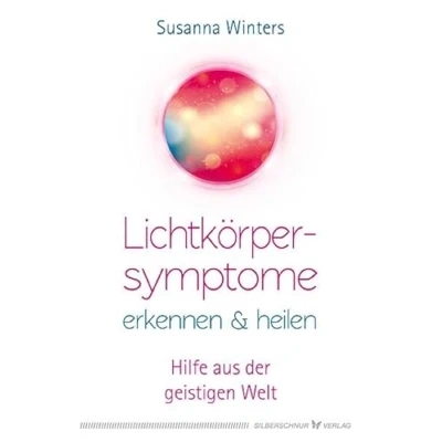 Abbildung von Lichtkörpersymptome erkennen und heilen: Hilfe aus der geistigen Welt