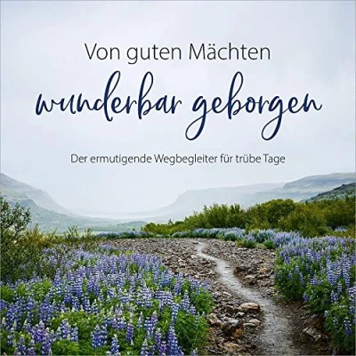 Abbildung von Von guten Mächten wunderbar geborgen: Der ermutigende Wegbegleiter für trübe Tage