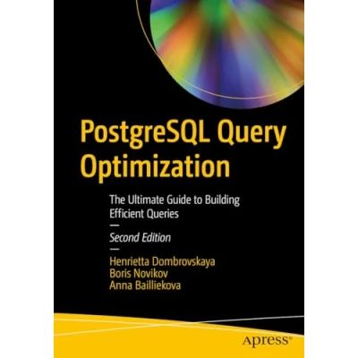Abbildung von PostgreSQL Query Optimization: The Ultimate Guide to Building Efficient Queries