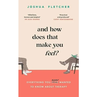Abbildung von And How Does That Make you Feel?: everything (n)ever wanted to know about therapy