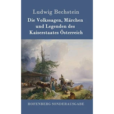 Abbildung von Die Volkssagen, Märchen und Legenden des Kaiserstaates Österreich
