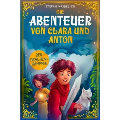 Abbildung von Die Abenteuer von Clara und Anton: Der Drachenkämpfer