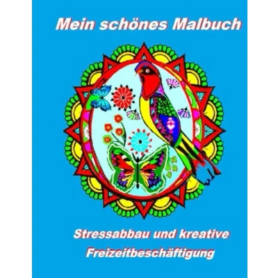 Abbildung von Mein schönes Malbuch: Ein Malbuch für Erwachsene mit 40 Motiven von Blumen, Schmetterlingen, Vögeln und niedlichen Figuren alle, die schöne ... sich gerne damit beschäftigen wollen