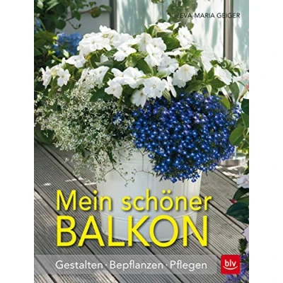 Abbildung von Mein schöner Balkon: Gestalten · Bepflanzen Pflegen (BLV Gestaltung &amp; Planung Garten)