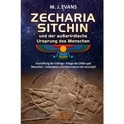 Abbildung von ZECHARIA SITCHIN und der außerirdische Ursprung des Menschen: Erschaffung Erdlinge Kriege Götter Menschen Liebesleben Stammbaum Anunnaki