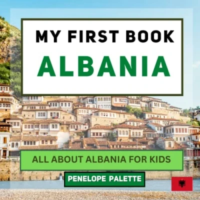 Abbildung von My First Book Albania: All About Albania For Kids (My World Edition, Band 30)