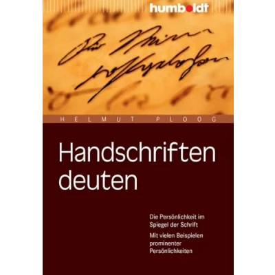 Abbildung von Handschriften deuten: Die Persönlichkeit im Spiegel der Schrift. Mit vielen Beispielen prominenter Persönlichkeiten. (humboldt Psychologie &amp; Lebensgestaltung)