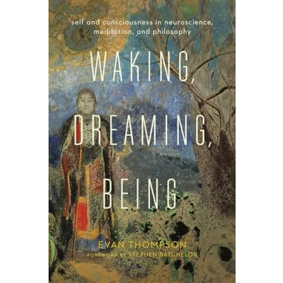 Abbildung von Waking, Dreaming, Being: Self and Consciousness in Neuroscience, Meditation, Philosophy