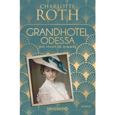 Abbildung von Grandhotel Odessa. Die Stadt im Himmel: Roman (Die Odessa Reihe, Band 1)