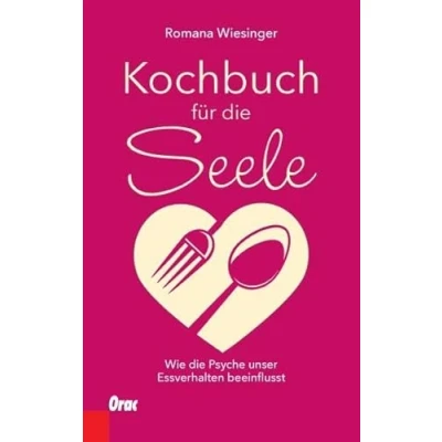 Abbildung von Kochbuch für die Seele: Wie Psyche unser Essverhalten beeinflusst