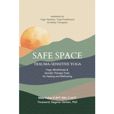 Abbildung von Safe Space Trauma Sensitive Yoga: Yoga, Mindfulness &amp; Somatic Therapy Tools for Healing Well being