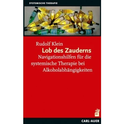 Abbildung von Lob des Zauderns: Navigationshilfen für die systemische Therapie von Alkoholabhängigkeiten