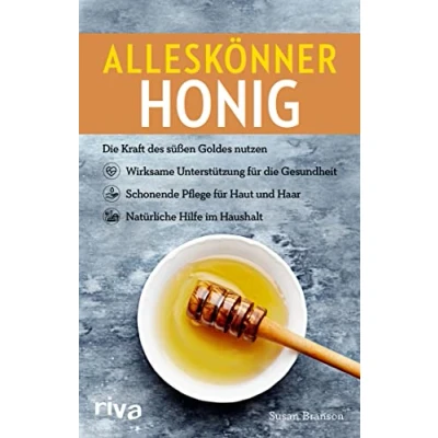 Abbildung von Alleskönner Honig: die Kraft des süßen Goldes nutzen: wirksame Unterstützung für Gesundheit, schonende Pflege Haut und Haar, natürliche Hilfe im Haushalt