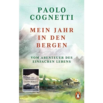 Abbildung von Mein Jahr in den Bergen: Vom Abenteuer des einfachen Lebens