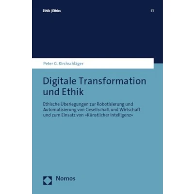Abbildung von Digitale Transformation und Ethik: Ethische Überlegungen zur Robotisierung Automatisierung von Gesellschaft Wirtschaft zum Einsatz «Künstlicher Intelligenz» (Ethik Ethics)