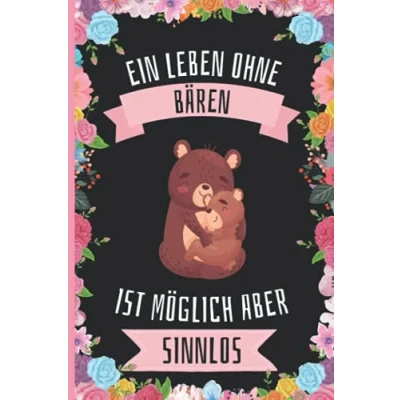 Abbildung von Ein Leben Ohne Bären Ist Möglich Aber Sinnlos: Lustiges Notizbuch Tagebuch 110 Seiten 6 x 9 Zoll Journal für liebhaber