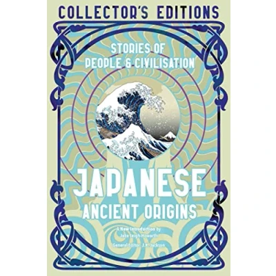 Abbildung von Japanese Ancient Origins: Stories of People &amp; Civilization (Flame Tree Collector&#039;s Editions)