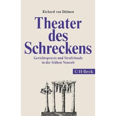 Abbildung von Theater des Schreckens: Gerichtspraxis und Strafrituale in der frühen Neuzeit (Beck Paperback)
