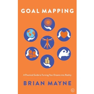 Abbildung von Goal Mapping: A Practical Guide to Turning Your Dreams into Reality