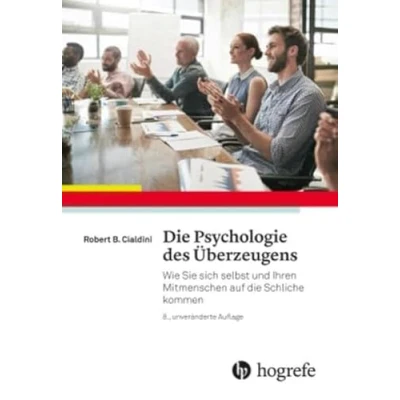 Abbildung von die Psychologie des Überzeugens: Wie Sie sich selbst und Ihren Mitmenschen auf Schliche kommen