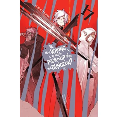 Abbildung von Is It WRONG to Try PICK UP GIRLS in a Dungeon?, Vol. 17 LN: Volume (IS DUNGEON NOVEL SC, Band 17)