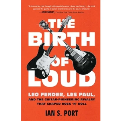 Abbildung von the Birth of Loud: Leo Fender, Les Paul, and Guitar Pioneering Rivalry That Shaped Rock &#039;n&#039; Roll