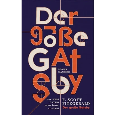 Abbildung von Der große Gatsby: Roman. Übersetzt von Bernhard Robben und mit einem Nachwort Claudius Seidl. In Leinenoptik Goldfolienprägung