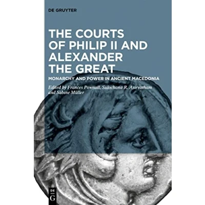 Abbildung von the Courts of Philip II and Alexander Great: Monarchy Power in Ancient Macedonia
