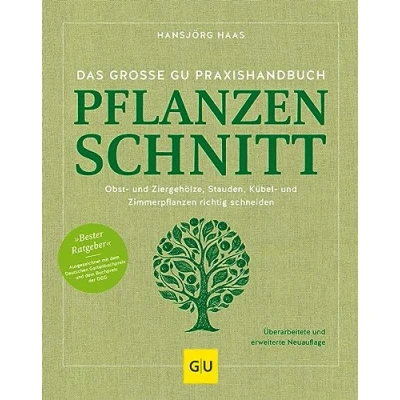 Abbildung von Das große GU Praxishandbuch Pflanzenschnitt: Obst und Ziergehölze, Stauden, Kübel Zimmerpflanzen richtig schneiden. Ausgezeichnet als Bester ... dem Buchpreis der DGG (GU Gartenpraxis)