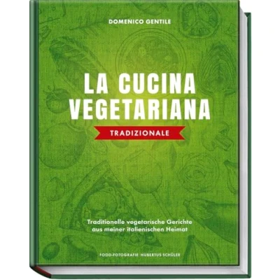 Abbildung von La cucina vegetariana tradizionale: Traditionelle vegetarische Gerichte aus meiner italienischen Heimat Authentische Rezepte für Pasta, Gnocchi und mehr