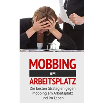 Abbildung von Mobbing am Arbeitsplatz: Die besten Strategien gegen Arbeitsplatz und im Leben