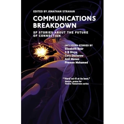 Abbildung von Communications Breakdown: SF Stories about the Future of Connection (Twelve Tomorrows)
