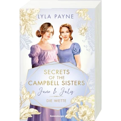 Abbildung von Secrets of the Campbell Sisters, Band 2: June &amp; July. Die Wette (Sinnliche Regency Romance von der Erfolgsautorin Golden Campus Trilogie) (Secrets 2)