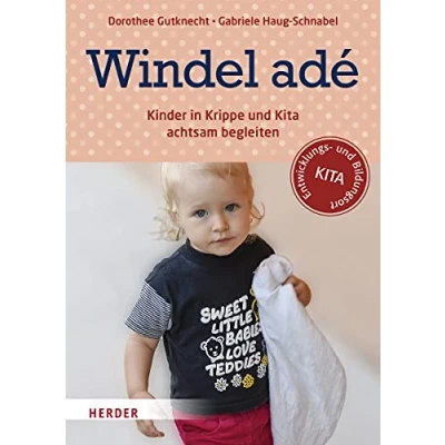 Abbildung von Windel adé: Kinder in Krippe und Kita achtsam begleiten