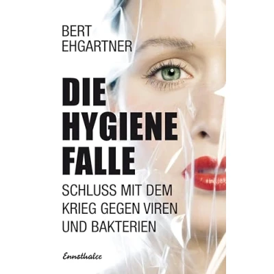 Abbildung von Die Hygienefalle: Schluss mit dem Krieg gegen Viren und Bakterien