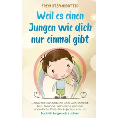 Abbildung von Weil es einen Jungen wie dich nur einmal gibt Buch für ab 6 Jahren: Liebevolles Kinderbuch über Achtsamkeit, Mut, Freunde, Selbstliebe und das unendliche Potential in jedem von uns