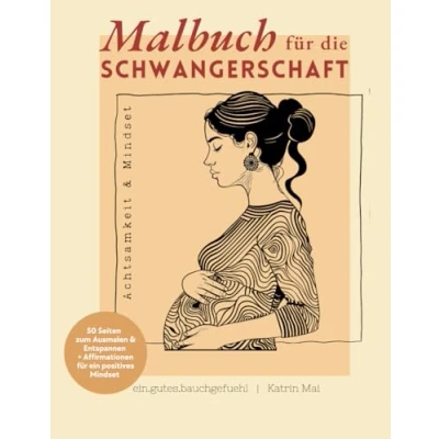 Abbildung von Malbuch für die Schwangerschaft: 50 Seiten Entspannung, Achtsamkeit &amp; Mindset Schwangere mit kraftvollen Affirmationen Schwangerschaft und Geburt