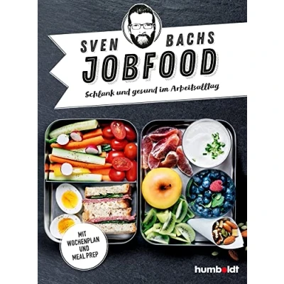 Abbildung von Sven Bachs Jobfood: Schlank und gesund im Arbeitsalltag. Mit Wochenplan Meal Prep.