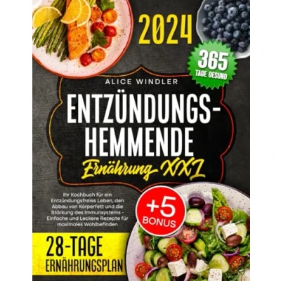 Abbildung von Entzündungshemmende Ernährung XXL: Bekämpfen Sie chronische Entzündungen natürlich Stärken Ihr Immunsystem mit unserem 30 Tage Plan und leckeren Diätrezepten
