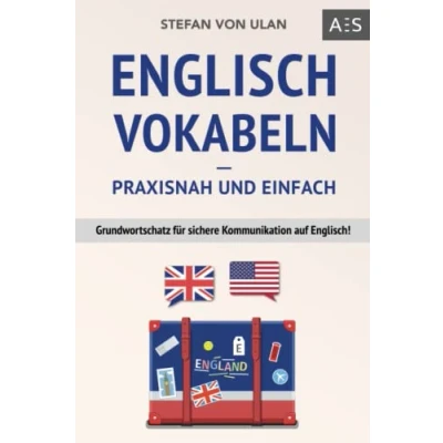 Abbildung von Englisch Vokabeln praxisnah und einfach: Grundwortschatz für sichere Kommunikation auf Englisch! (Mit den wichtigsten Phrasen inkl. Audioaufnahmen)