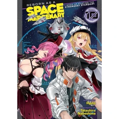 Abbildung von Reborn as a Space Mercenary: I Woke Up Piloting the Strongest Starship! (Light Novel) Vol. 10