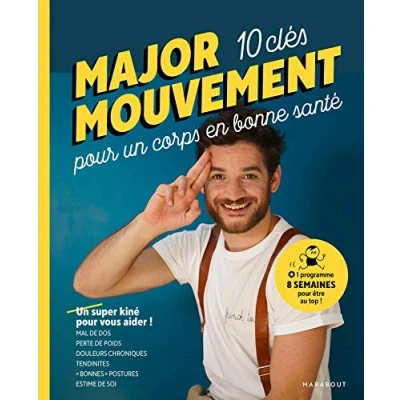 Abbildung von MAJOR MOUVEMENT : Mes 10 clés pour un corps en bonne santé: MAL DE DOS PERTE POIDS DOULEURS CHRONIQUES TENDINITES BONNES POSTURES
