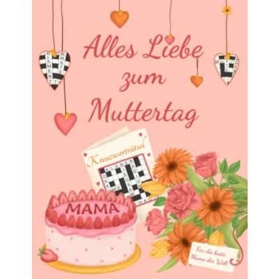 Abbildung von Alles Liebe zum Muttertag Kreuzworträtsel für die beste Mama der Welt: Rätselbuch als Muttertagsgeschenk mit 100 Kreuzworträtseln (Mama&#039;s Rätselbücher)