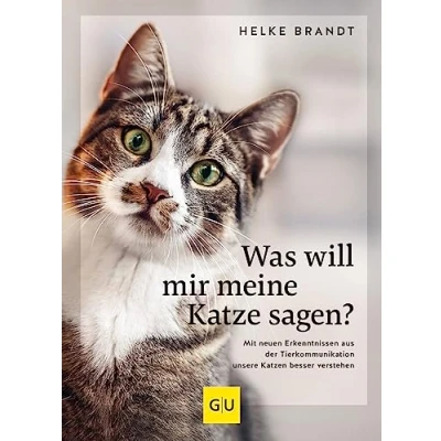 Abbildung von Was will mir meine Katze sagen?: Mit neuen Erkenntnissen aus der Tierkommunikation unsere Katzen besser verstehen (GU Mensch Beziehung)