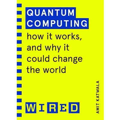 Abbildung von Quantum Computing (WIRED guides): How It Works and Could Change the World