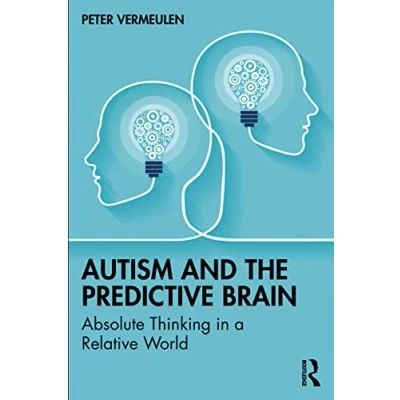 Abbildung von Autism and The Predictive Brain: Absolute Thinking in a Relative World