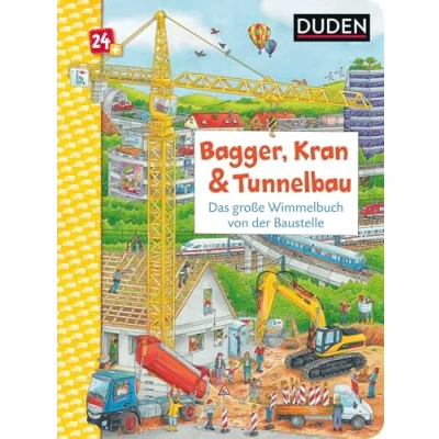 Abbildung von Duden 24+: Bagger, Kran und Tunnelbau. Das große Wimmelbuch von der Baustelle: Wimmeliges Bilderbuch für Kinder ab 2 Jahren