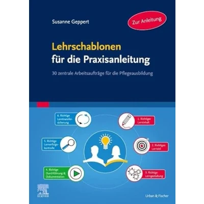 Abbildung von Lehrschablonen für die Praxisanleitung: 30 zentrale Arbeitsaufträge Pflegeausbildung