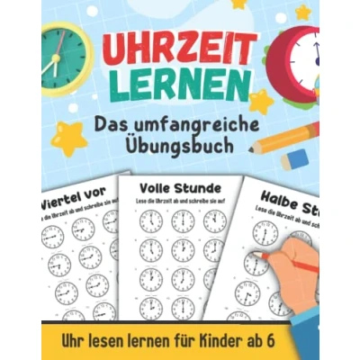 Abbildung von Uhrzeit lernen Das umfangreiche Übungsbuch: Uhr lesen für Kinder ab 6